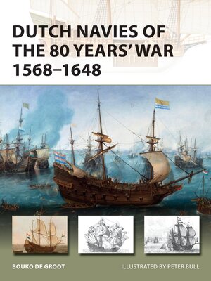 cover image of Dutch Navies of the 80 Years' War 1568-1648